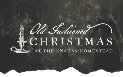 2023 Old Fashioned Christmas at the Knauss Homestead