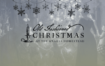 2025 Old Fashioned Christmas at the Knauss Homestead